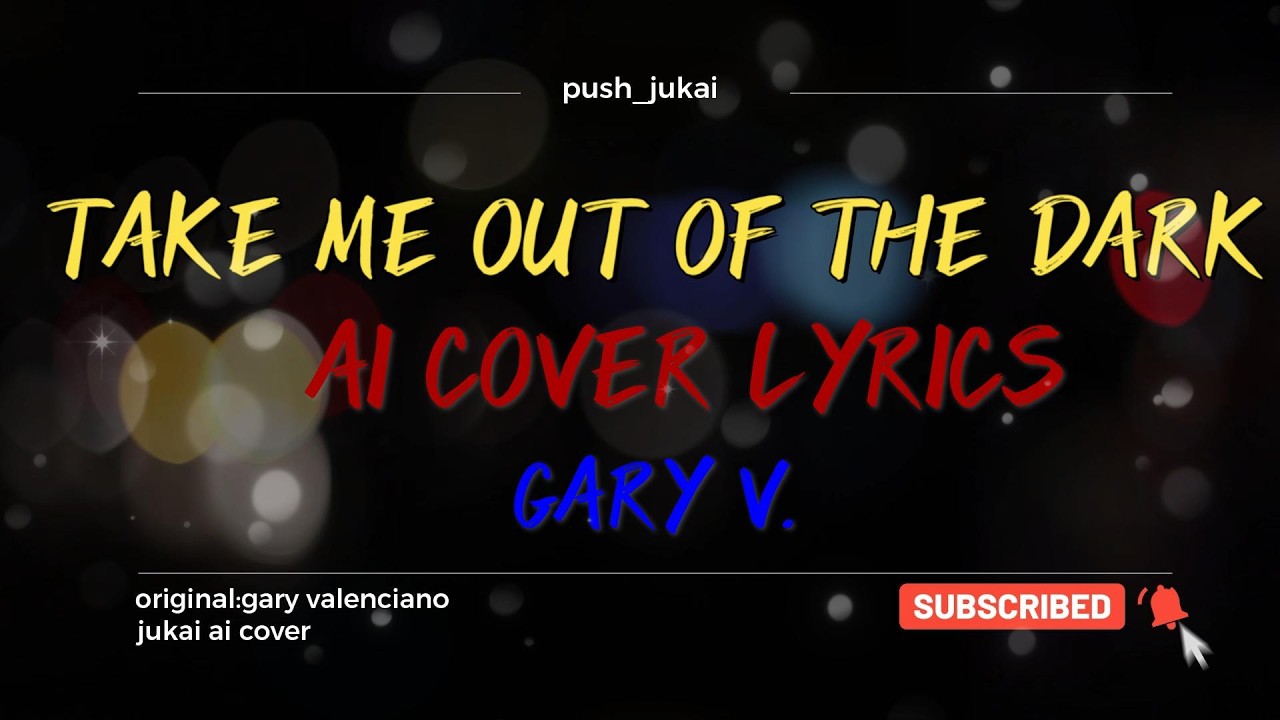 TAKE ME OUT OF THE DARK - AI COVER LYRICS