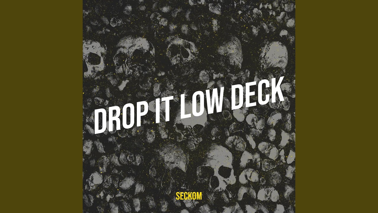 DROP IT LOW DECK
