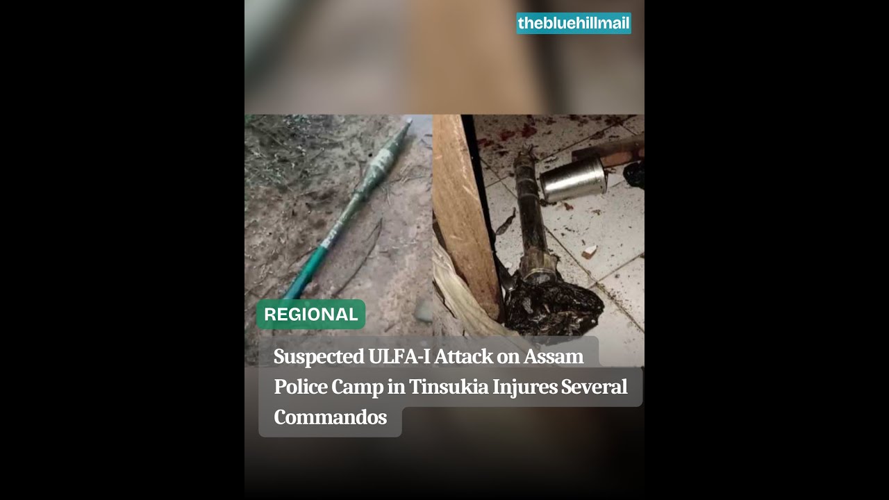 Suspected ULFA-I Attack on Assam Police Camp in Tinsukia Injures Several Commandos