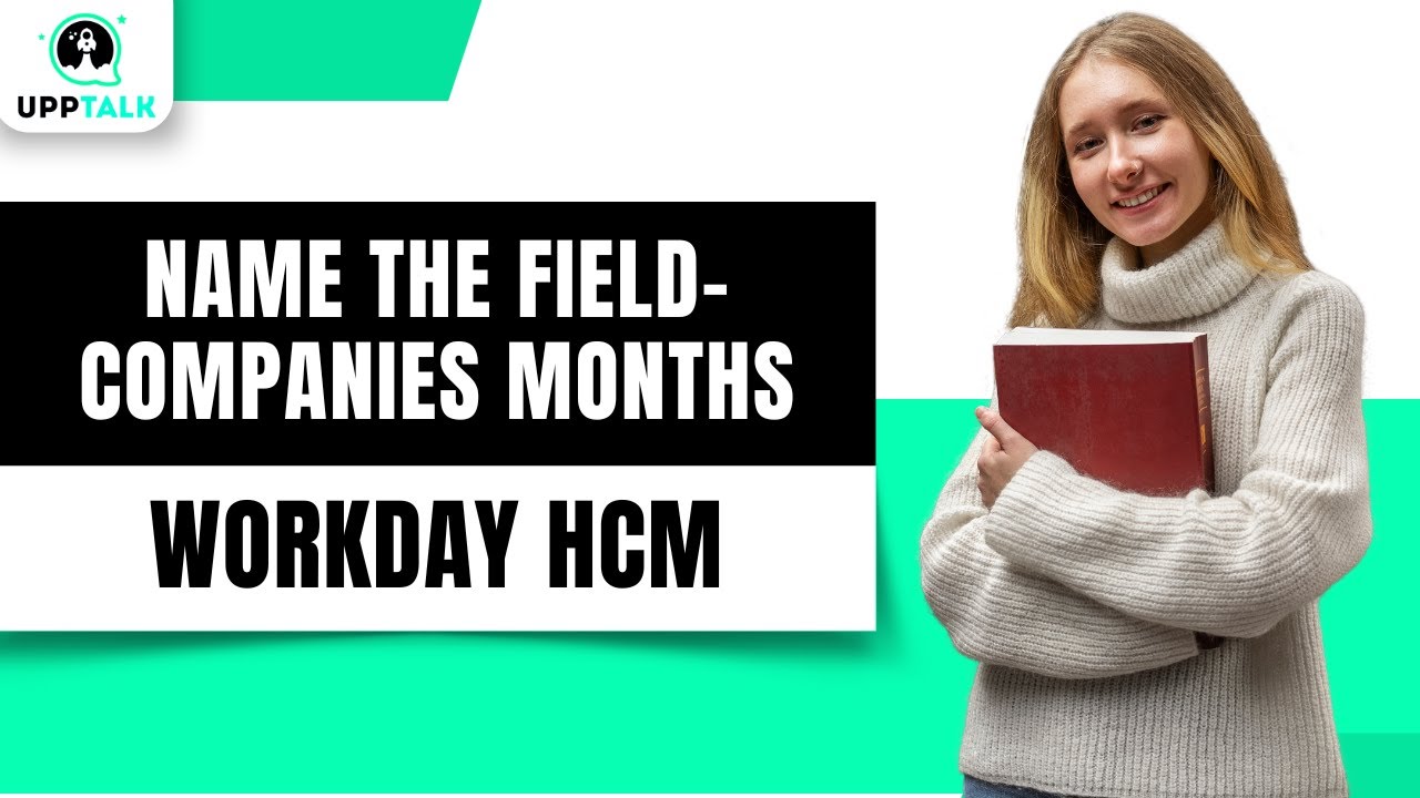 Name the Field in Workday Companies | Workday Tutorial for Beginners | Workday HCM | Upptalk