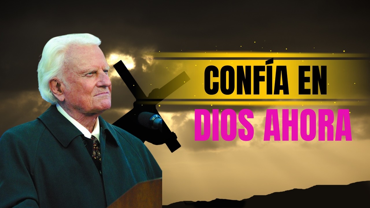 No Pienses Tanto, Solo Confía en Dios | Billy Graham