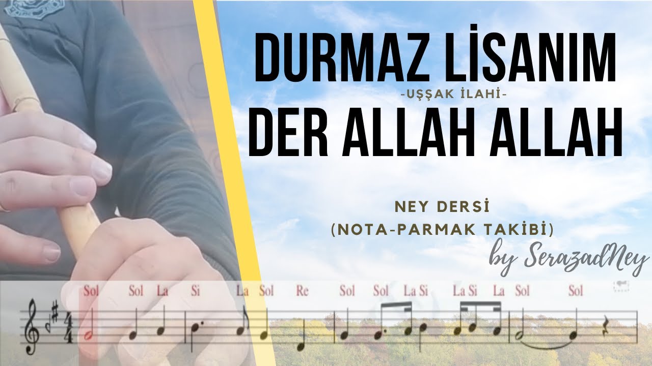 Ney Dersi 13.1-Durmaz Lisanım Der Allah Allah | Uşşak İlahi | Solfej/İcra (notalı-parmak takibi ile)