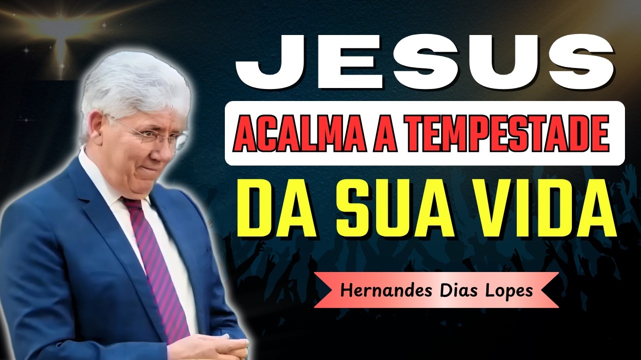 Como Enfrentar as Tempestades da Vida com Fé em Jesus | Hernandes Dias Lopes