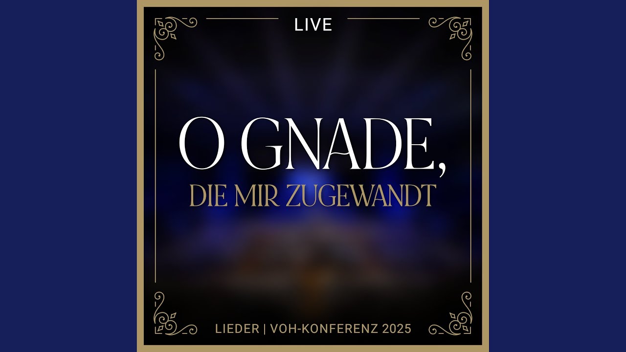 O Gnade, die mir zugewandt (Live at VOH-Konferenz 2025)