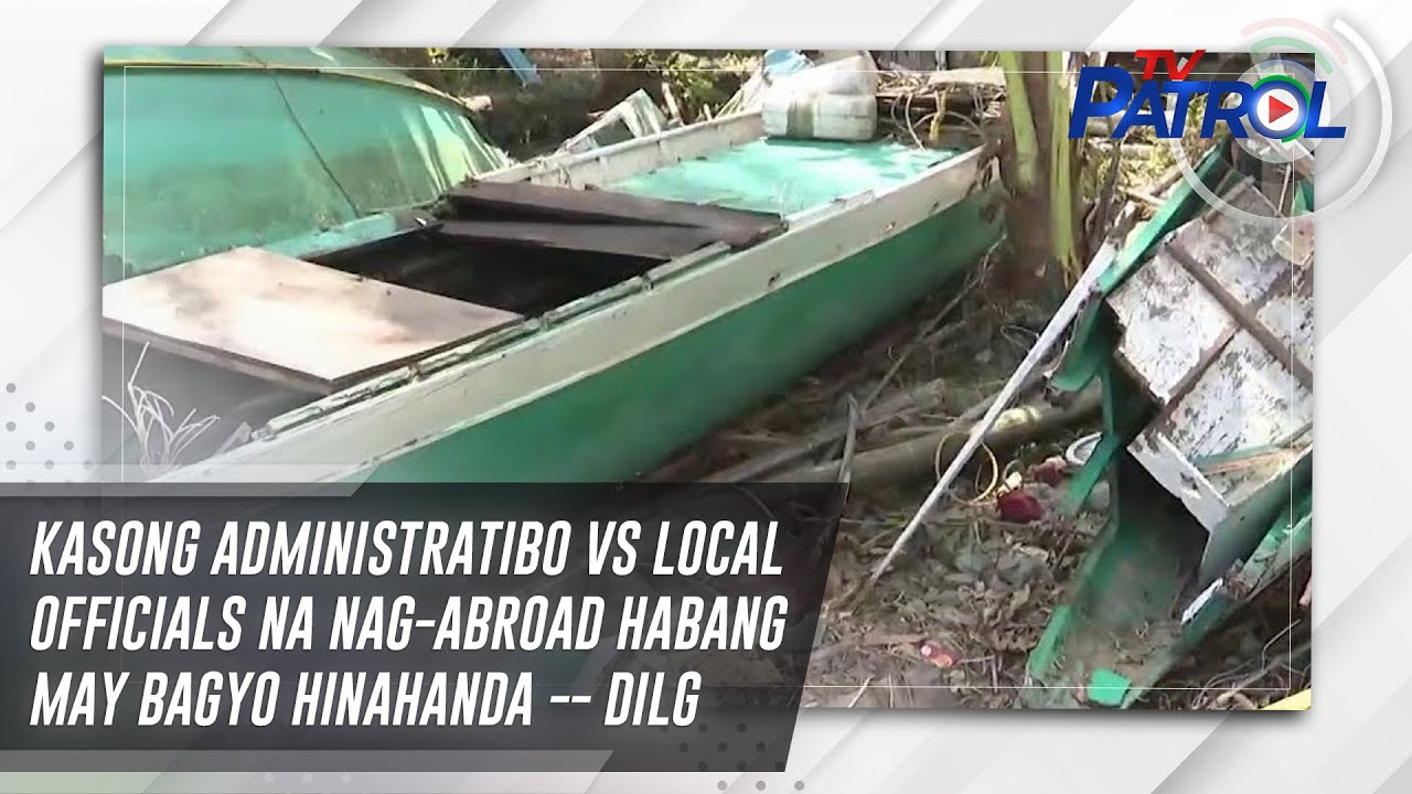 Kasong administratibo vs local officials na nag-abroad habang may bagyo hinahanda -- DILG |TV Patrol