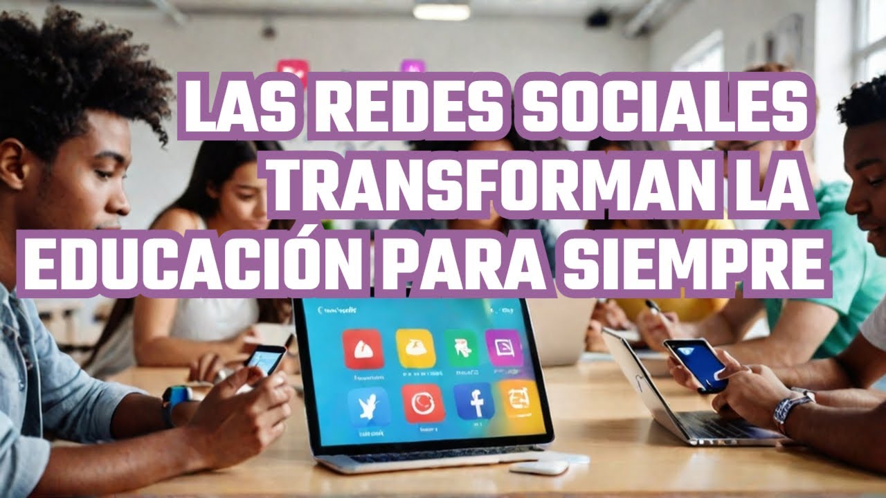 Las redes sociales están transformando la educación para siempre