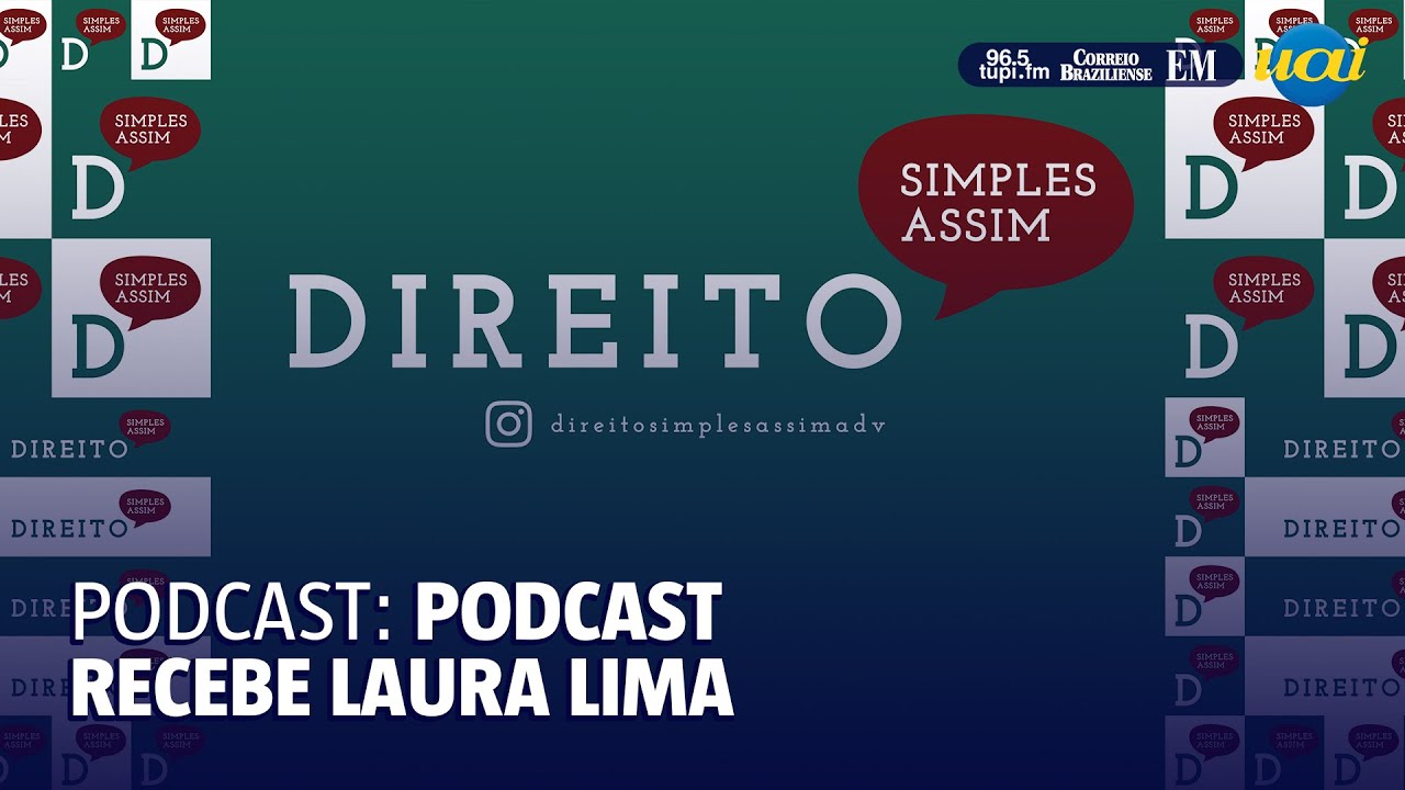 Podcast Direito Simples Assim recebe Laura Lima