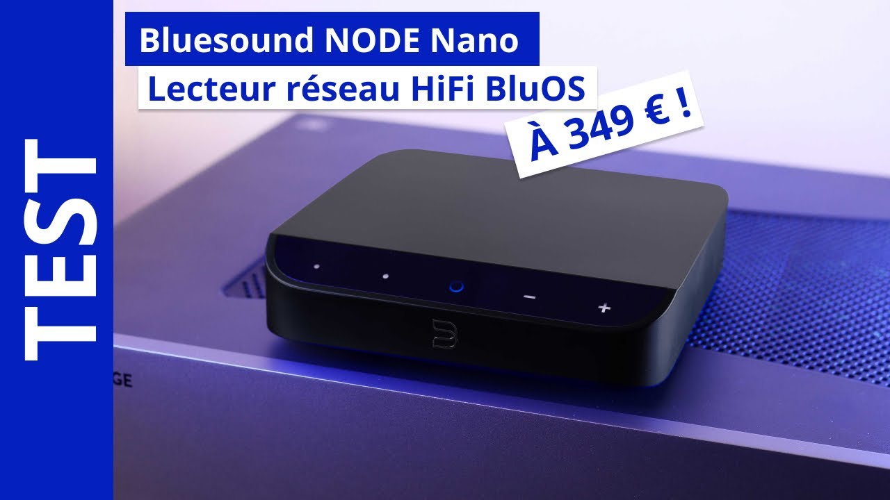On teste le nouveau Bluesound NODE Nano ! Le meilleur lecteur réseau HiFi sous 350€ ?
