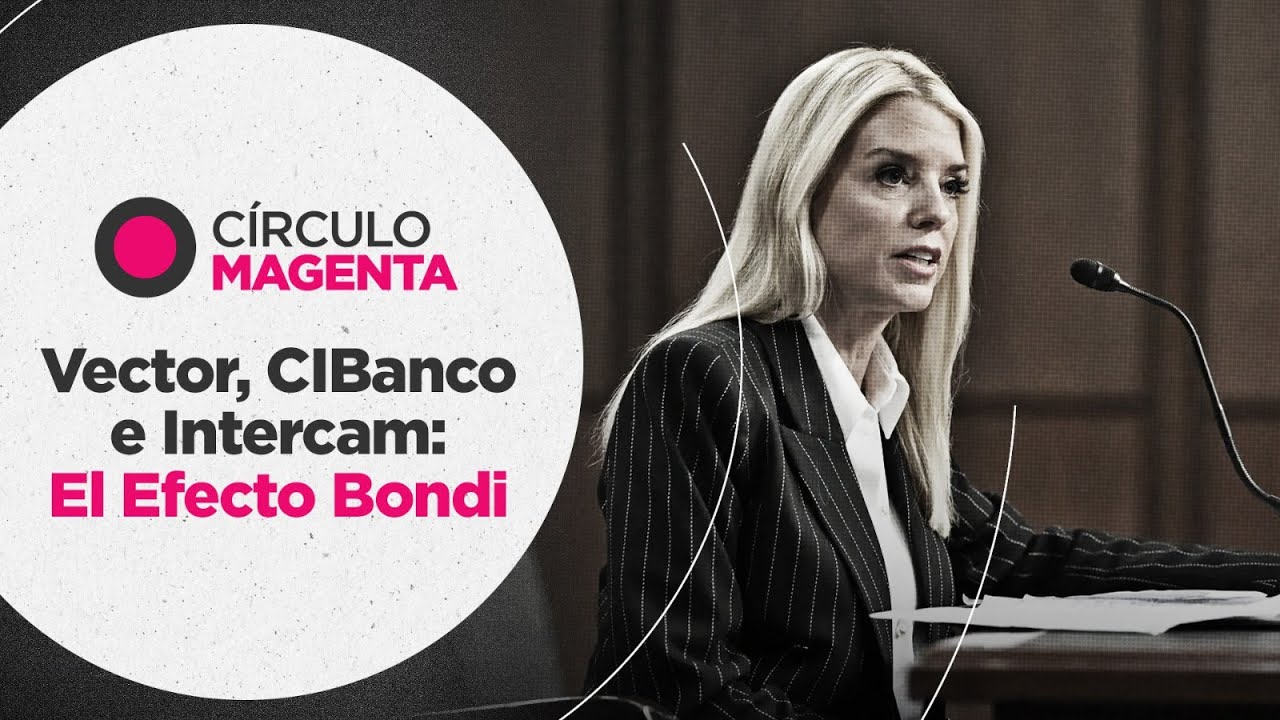 Círculo Magenta: Vector, CIBanco e Intercam; el Efecto Bondi