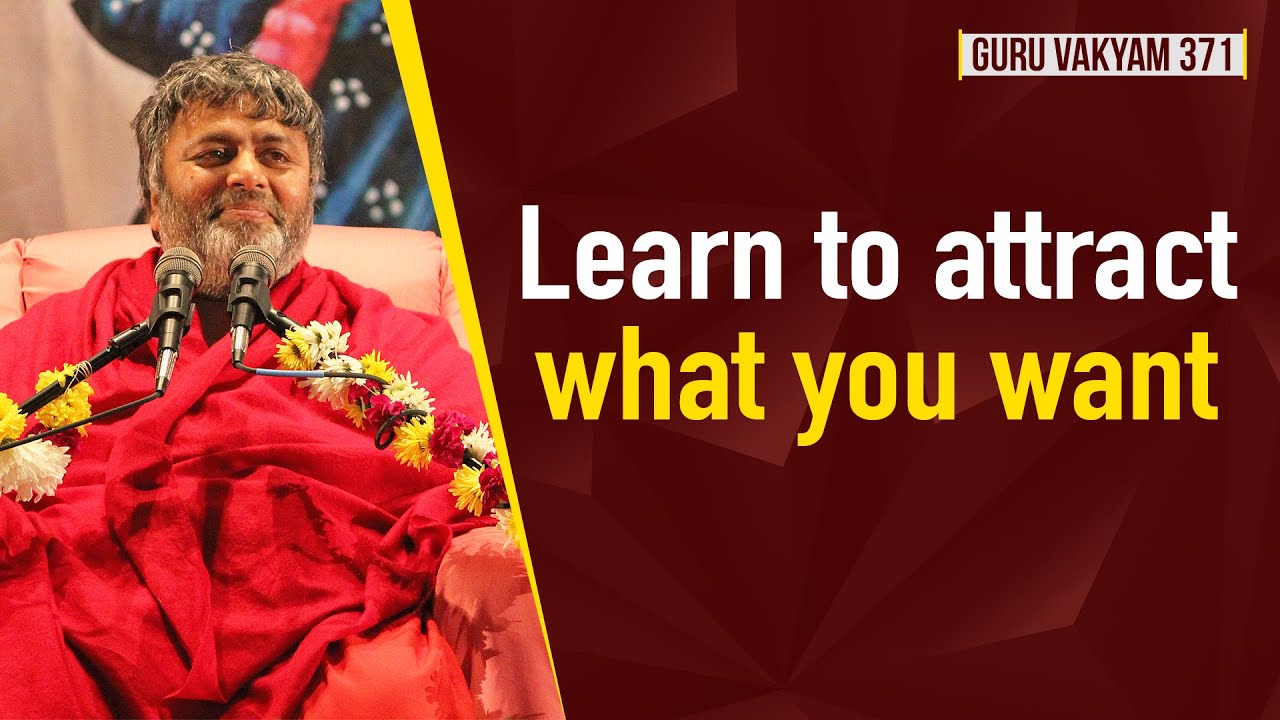 Guru Vakyam English, Episode 371 : Learn to attract what you want