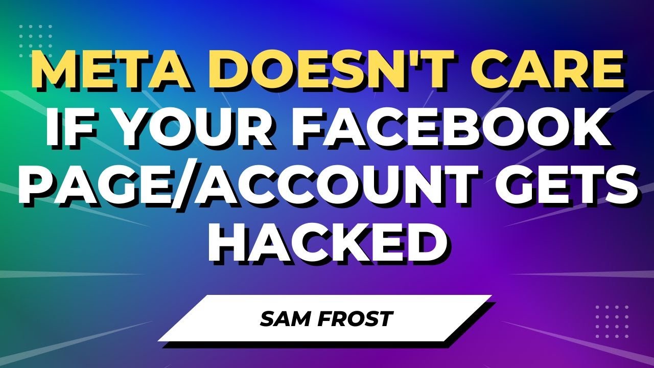 Meta Does Not Care If Your Facebook Account Or Business Facebook Page Gets Hacked