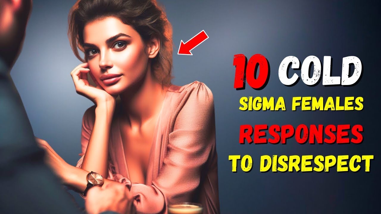 10 Cold Sigma Female Responses To Disrespect