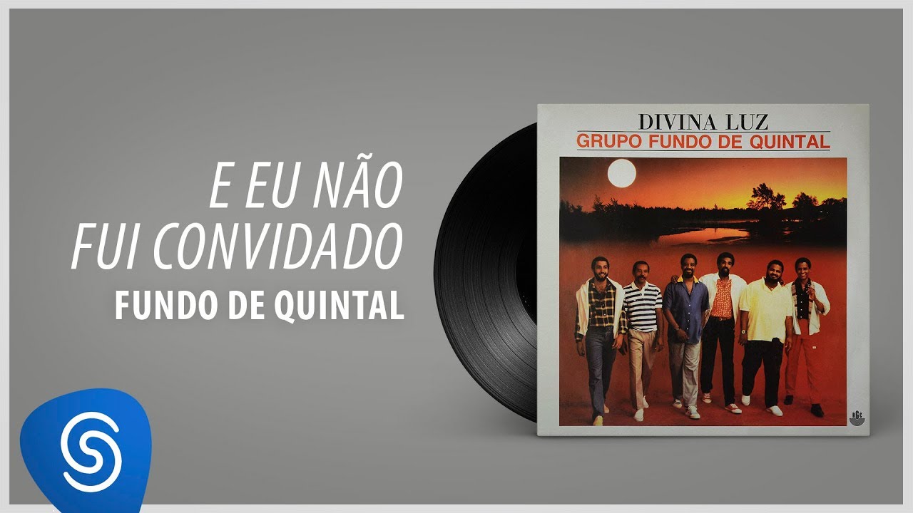 Grupo Fundo De Quintal - E Eu N&atilde;o Fui Convidado (&Aacute;lbum Completo: Divina Luz)