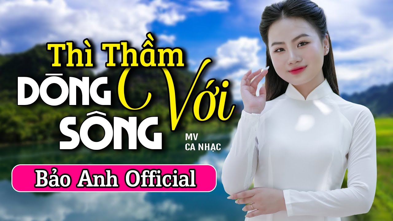 Thì Thầm Với Dòng Sông - Bảo Anh Offical 🎵Tuyệt Phẩm Dân Ca Xứ Nghệ Say Đắm Triệu Trái Tim