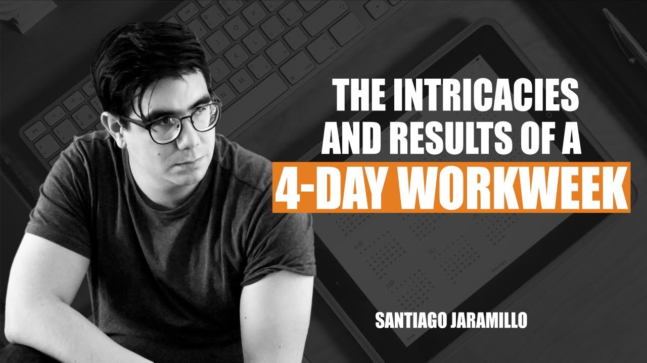 The Intricacies and Results of a 4-Day Workweek by Santiago Jaramillo