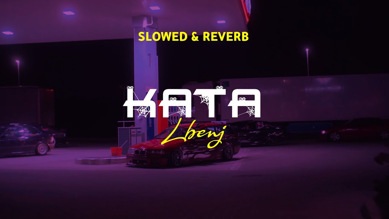Lbenj - kata (SLOWED | REVERB)
