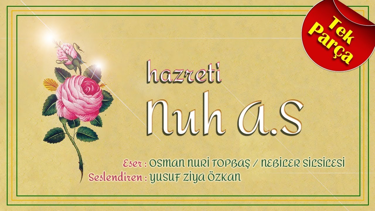 HZ. Nuh (A.S) - Nebiler Silsilesi (Osman Nuri Topbaş - Yusuf Ziya Özkan) - Peygamberlerin Hayatı