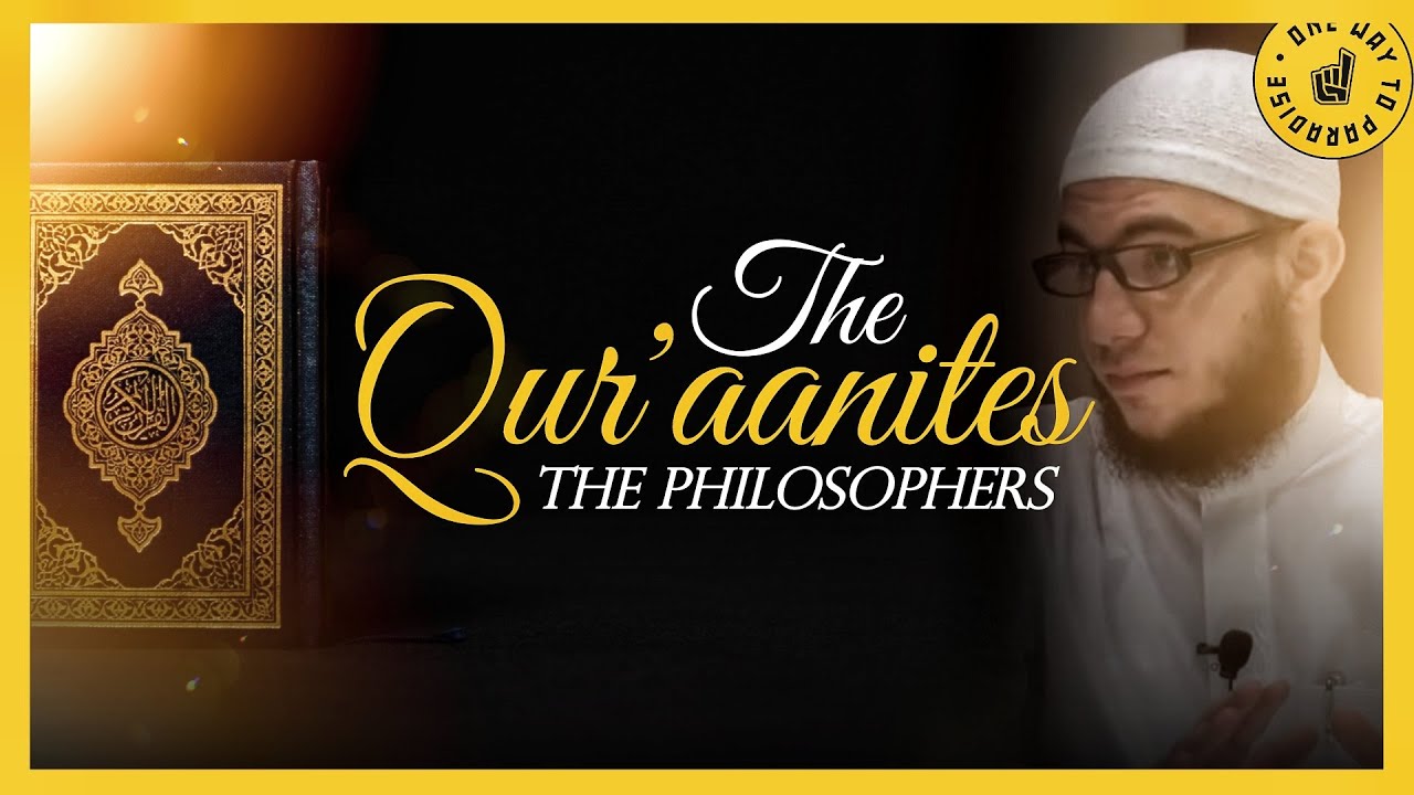 The Philosophers (Qur'aanites) | Abu Mussab Wajdi Akkari