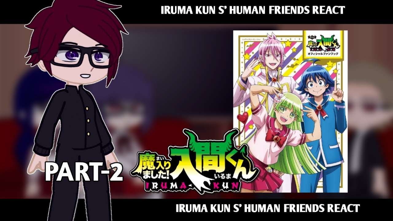 welcome to demon school iruma kun || iruma kun s' human classmates react to him || part-2