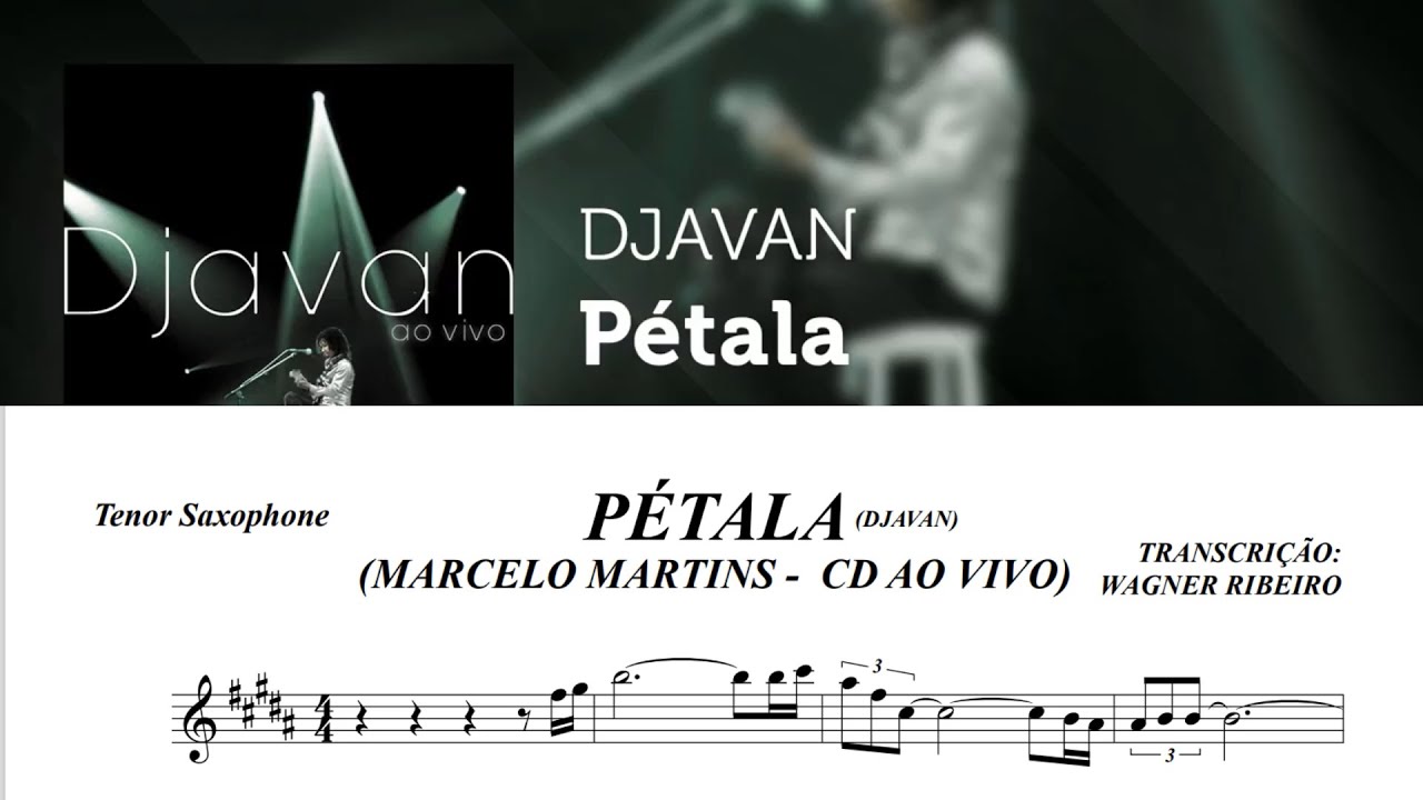 PÉTALA  - DJAVAN - CD AO VIVO  - TRANSCRIÇÃO DOS SOLOS DE SAXOFONE -  MARCELO MARTINS