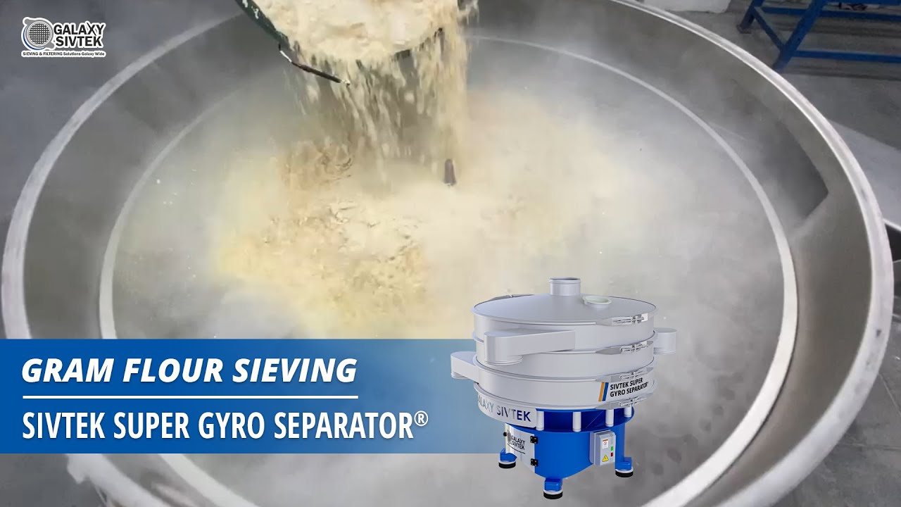 Maximizing Your Flour Quality: Sieving of Gram Flour with Sivtek Super Gyro Separator