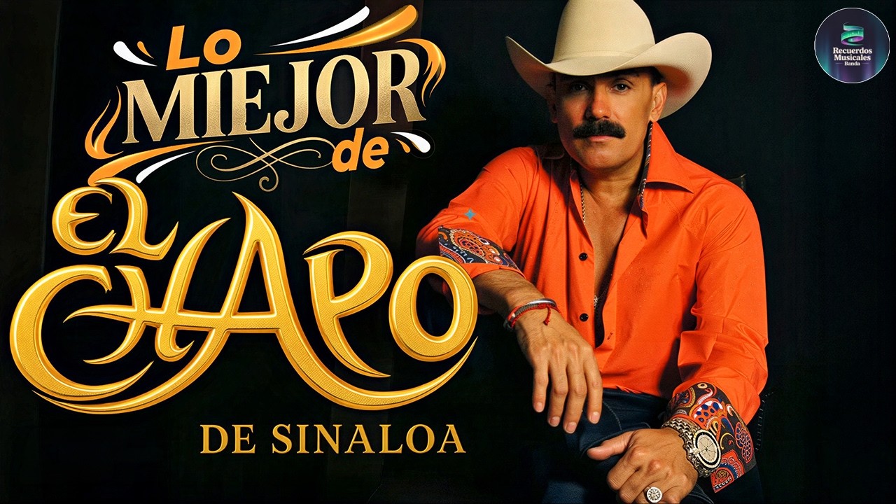 🎶 EL CHAPO DE SINALOA - LO MEJOR DE SU HISTORIA 💥 Puro Regional Mexicano De Sinaloa