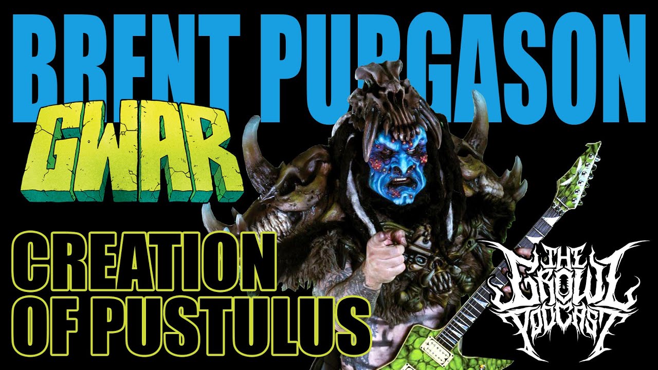 The Creation of Pustulus Maximus -Brent Purgason of GWAR