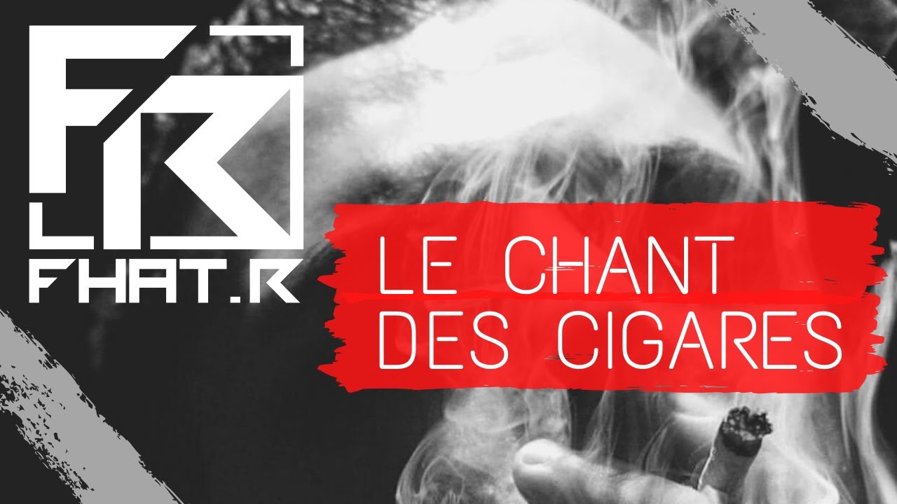 Fhat.R - Le chant des cigares - CLIP OFFICIEL
