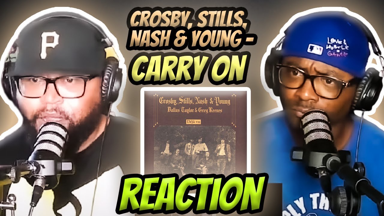 Crosby, Stills, Nash & Young - Carry On (РЕАКЦИЯ)