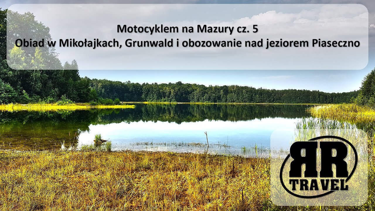 Motocyklem na Mazury cz. 5 - Obiad w Mikołajkach, Grunwald i obozowanie nad jeziorem Piaseczno