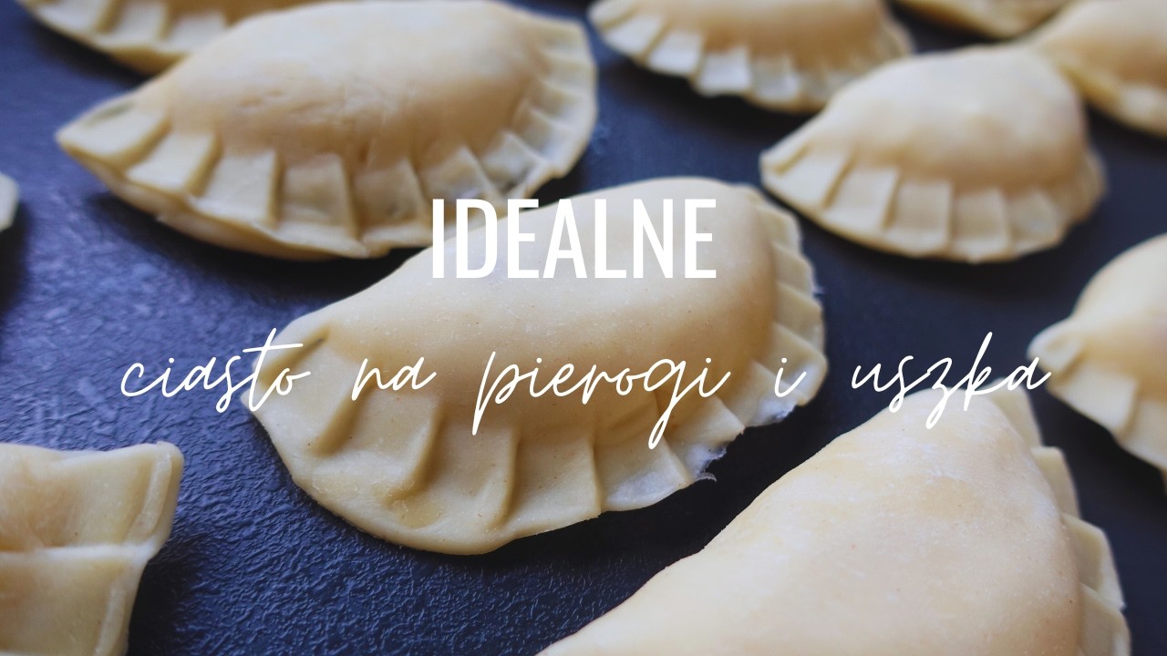 IDEALNE ciasto na PIEROGI I USZKA