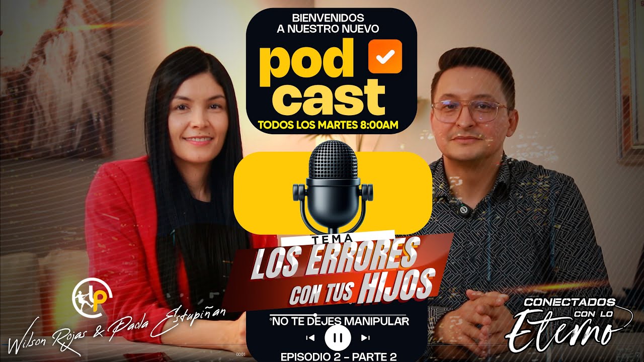 NO TE DEJES MANIPULAR/CONECTADOS CON LO ETERNO/ PODCAST/EPISODIO 2 PARTE 2/ WILSON ROJAS  Y ESPOSA