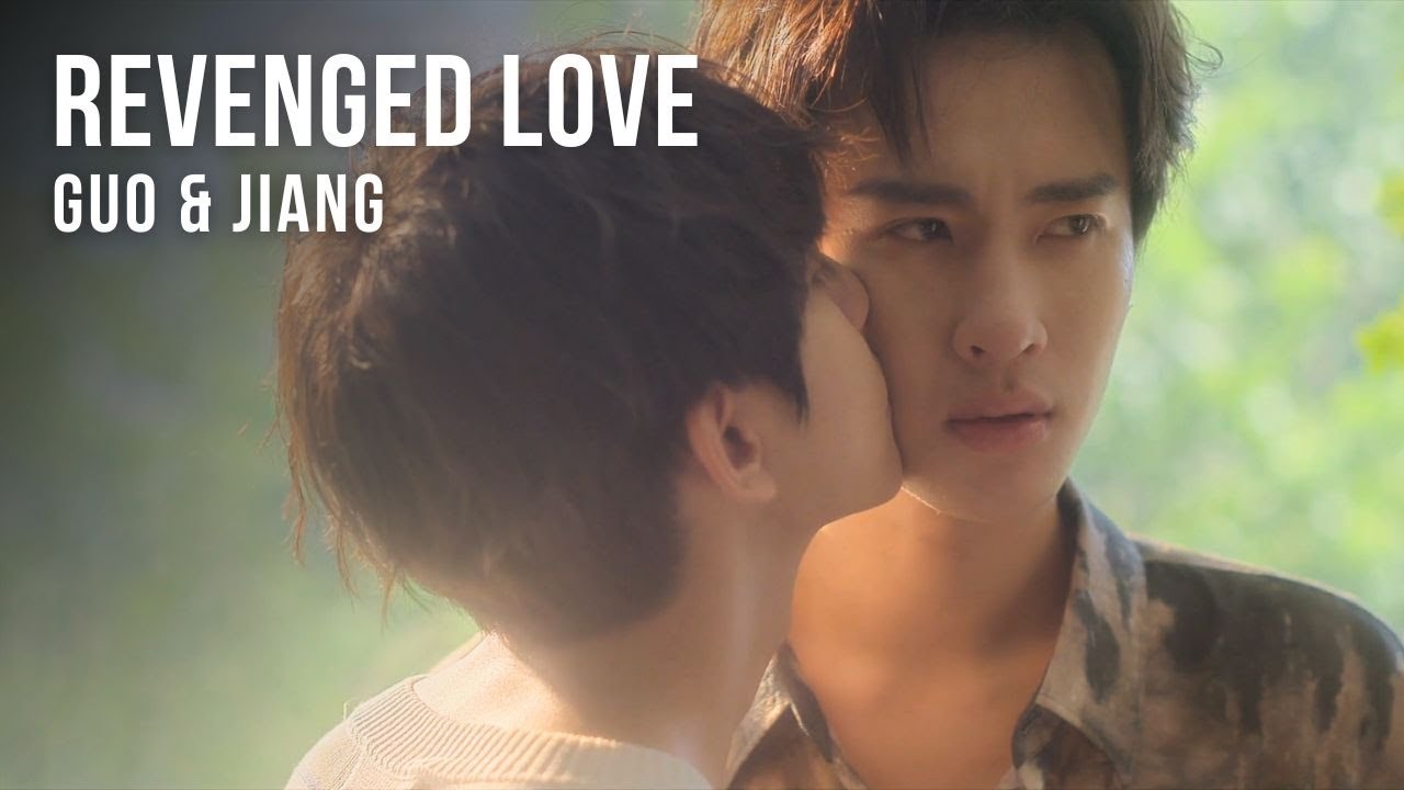 Revenged Love BL Series | GUO CHENGYU & JIANG XIAOSHUAI THEIR STORY