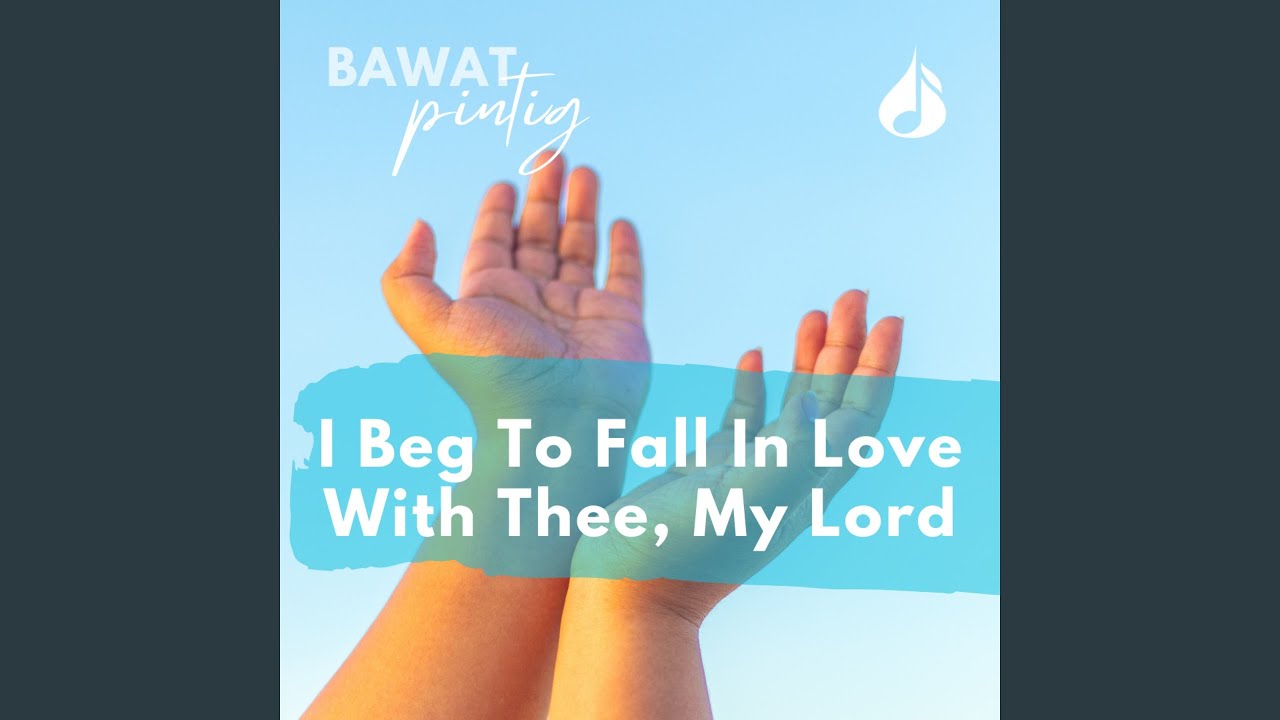 I Beg to Fall in Love with Thee, My Lord (Acapella)