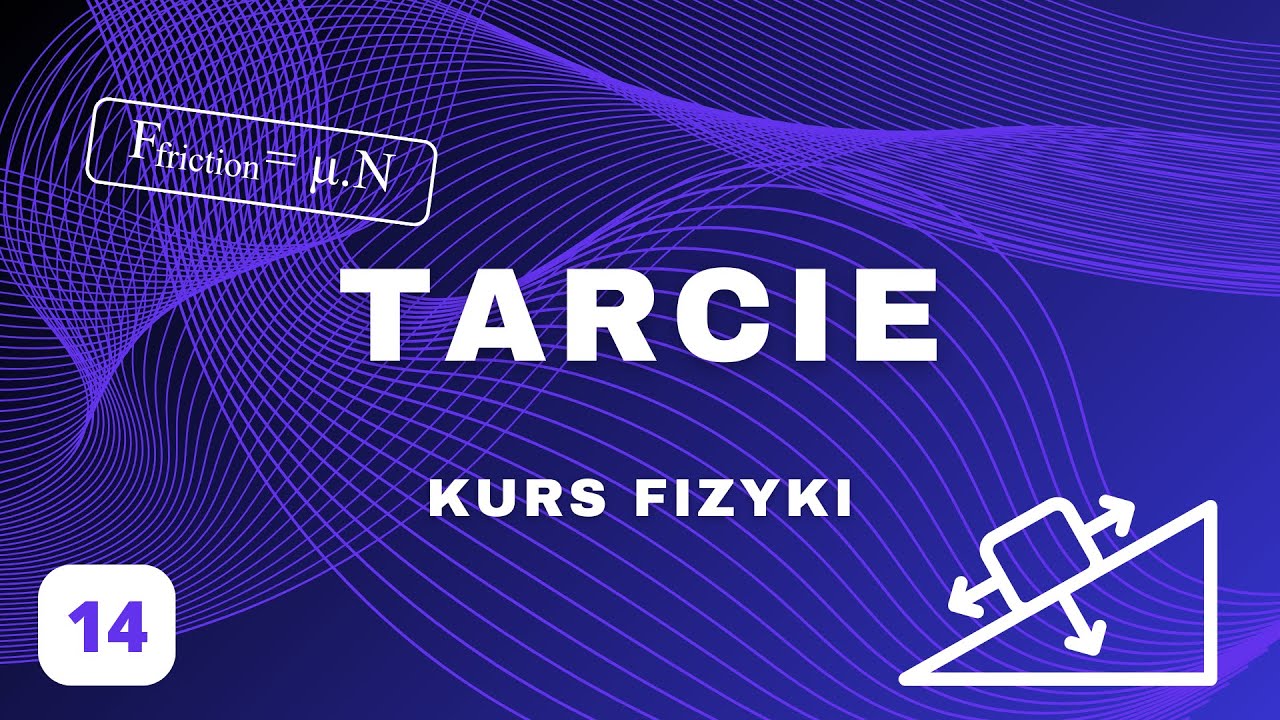 Tarcie - Fizyka Liceum | Kurs z Fizyki Część 13