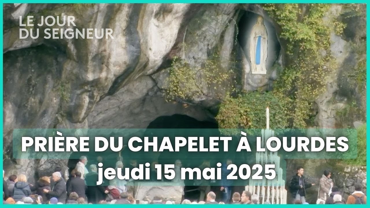 Prière du Chapelet à Lourdes du jeudi 15 mai 2025 en intégralité - Le Jour du Seigneur