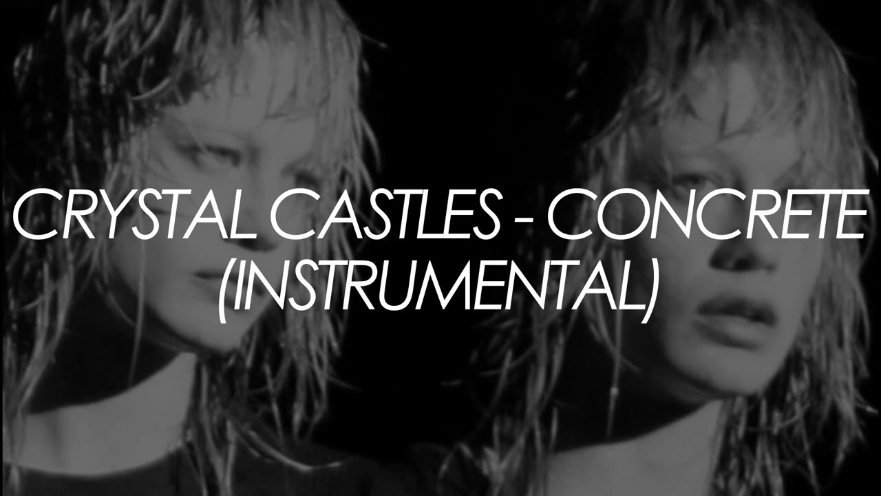 Crystal Castles - Concrete (Instrumental)