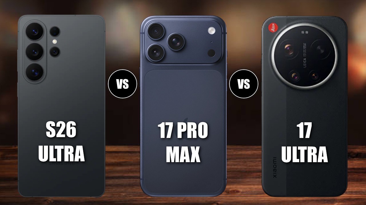 Samsung Galaxy S26 Ultra против iPhone 17 Pro Max против Xiaomi 17 Ultra