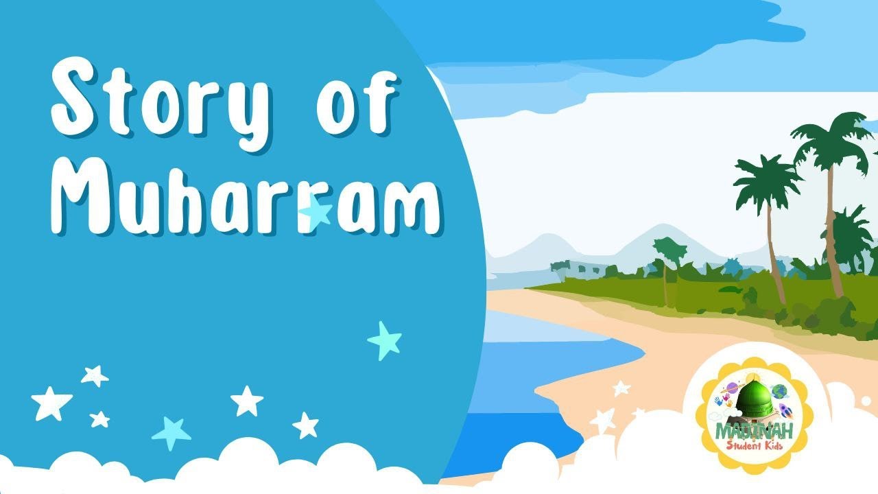 STORY OF MUHHARAM - MADINAH STUDENT KIDS