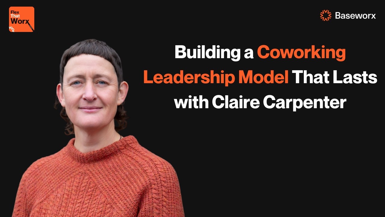 Building a Coworking Leadership Model That Lasts with Claire Carpenter