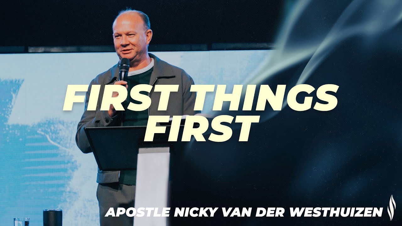 First Things First | Apostle Nicky van der Westhuizen