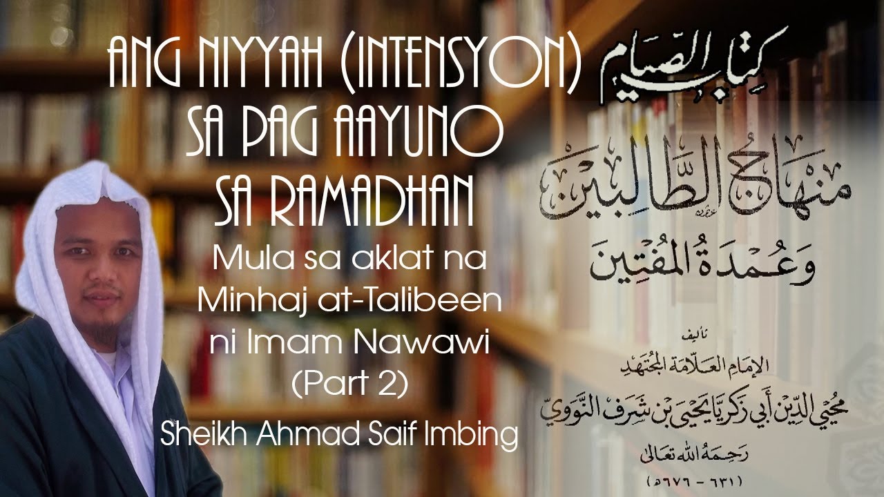 [Part 2] Minhaj At-Talibeen ni Imam Nawawi (The Book of Fasting) by Sheikh Ahmad Saif Imbing