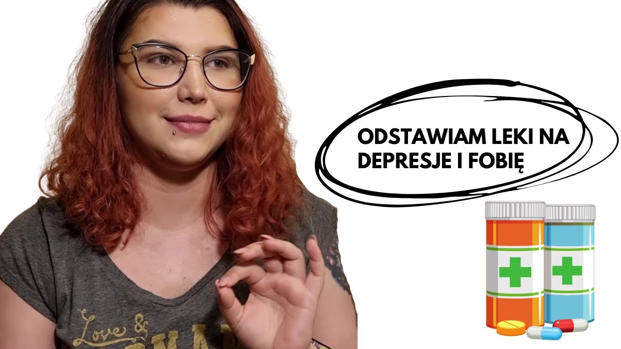 Odstawiłam leki na depresję oraz fobie społeczną