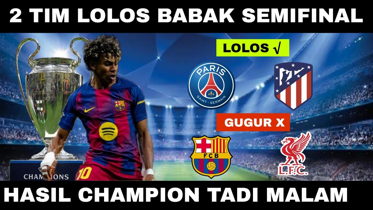 2 Tim Lolos Semifinal Liga Champions 2026 | Hasil Liga Champion Tadi Malam | Hasil Bola Tadi Malam