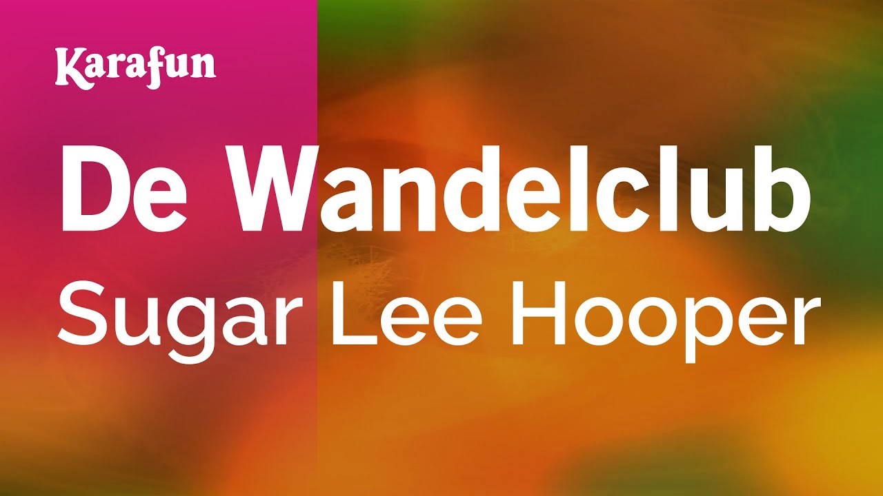 Karaoke De Wandelclub - Sugar Lee Hooper *