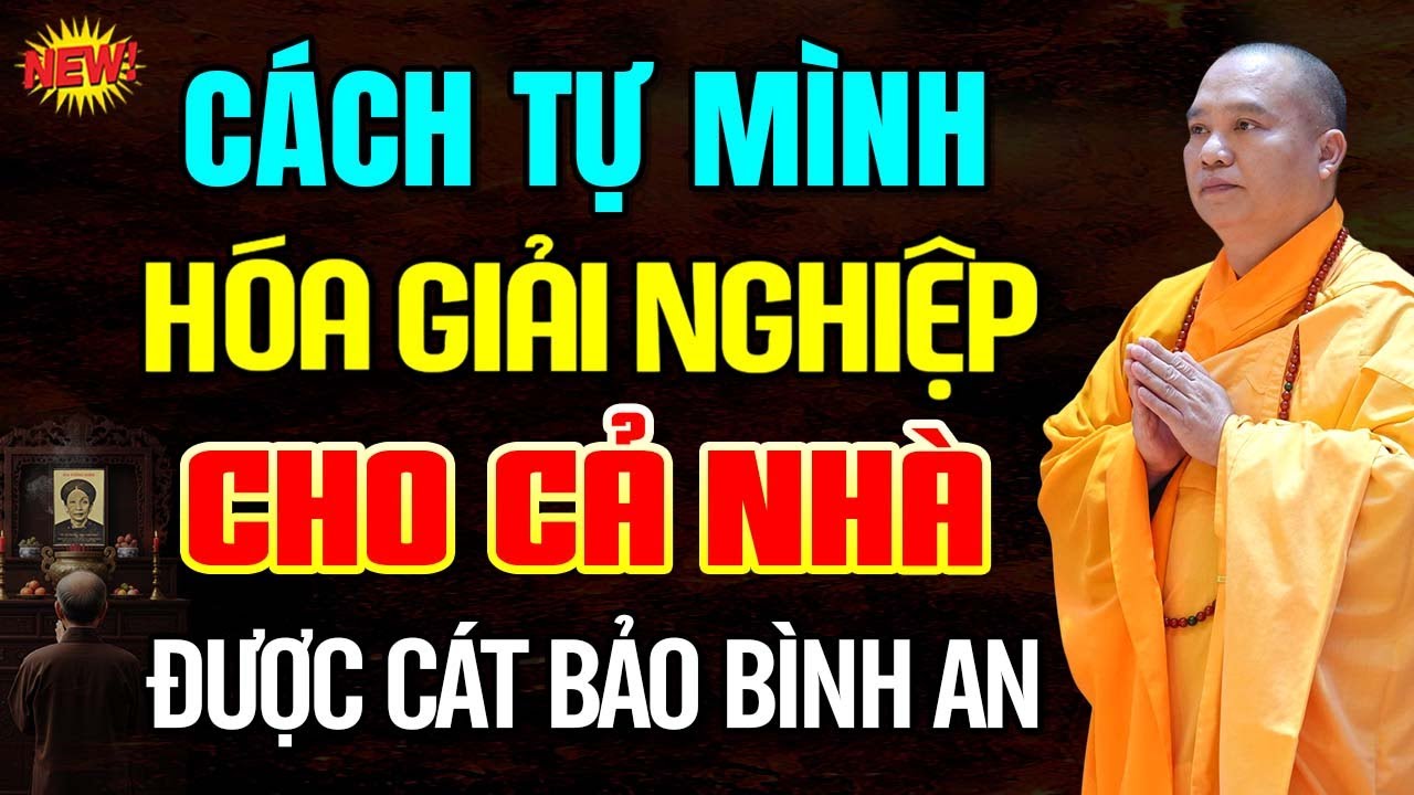 Cách Tự Mình Hóa Giải Nghiệp Chướng Cho Cả Nhà Cát Bảo Bình An | Thầy Thích Đạo Thịnh