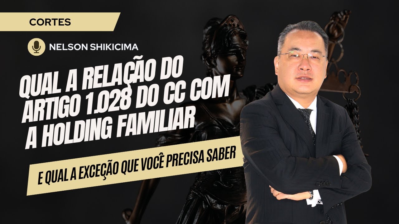 Qual a relação do art. 1.028, CC com a Holding Familiar?