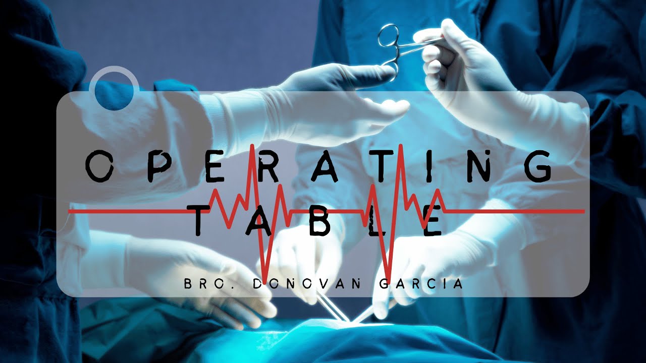 Operating Table | Bro. Donovan Garcia  | Upland Lighthouse Church