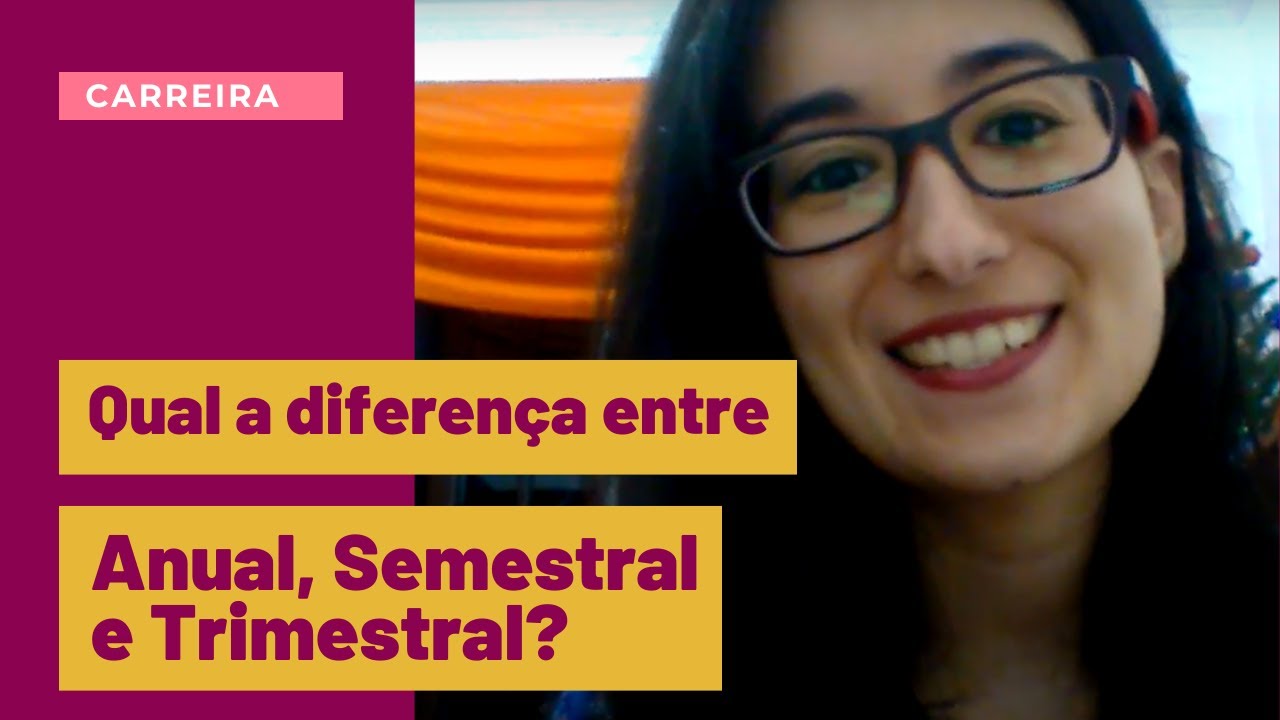QUAL A DIFEREN&Ccedil;A ENTRE ANUAL, SEMESTRAL E TRIMESTRAL?