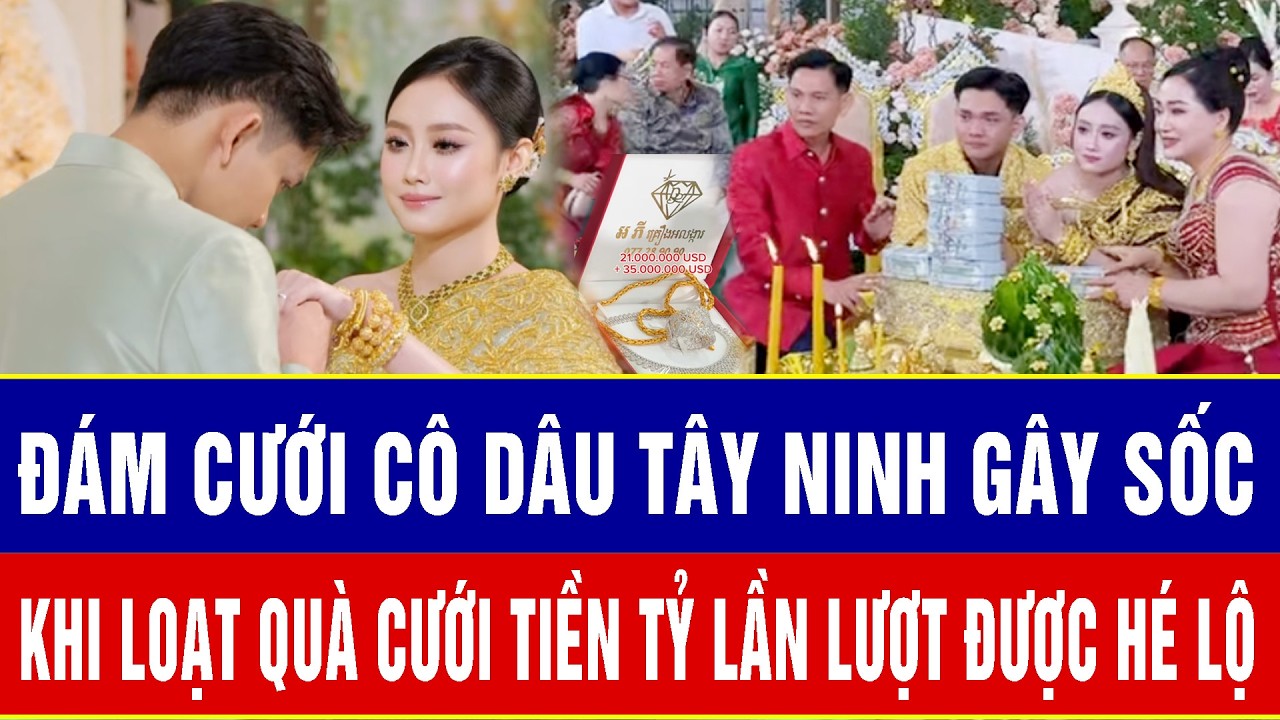 Điểm nóng sáng 21/2: Đám cưới cô dâu Tây Ninh gây sốc khi loạt quà cưới tiền tỷ lần lượt được hé lộ